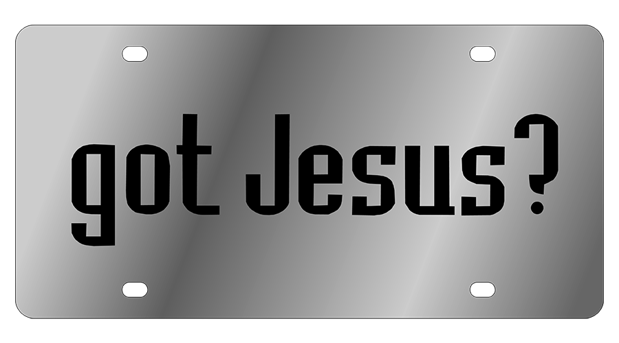 Got Jesus? Stainless Steel License Plate