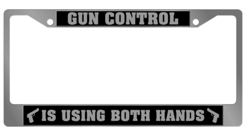 License Plate Frame - Gun Control Is Using Both Hands